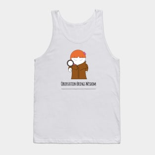 Observation Brings Wisdom Girl Magnifier Strong Attention To Detail Tank Top